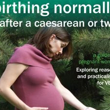 Birthing Normally After a Caesarean or Two
